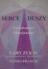 Gary Zukav, Linda Francis • Serce duszy. Świadomość emocjonalna